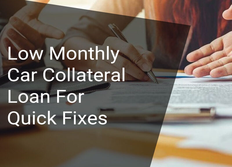 low monthly car collateral loans