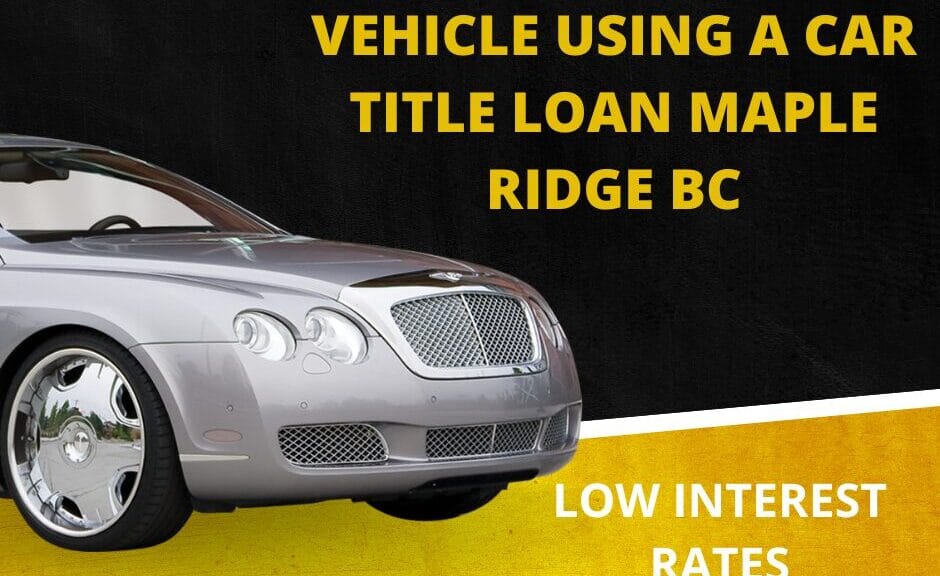 Car Title Loan Maple Ridge